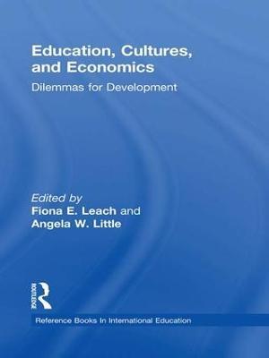 Education, Cultures, and Economics: Dilemmas for Development - Angela W. Little,Fiona E. Leach - cover