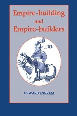 Empire-building and Empire-builders: Twelve Studies - Edward Ingram - cover