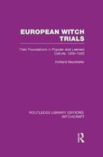 European Witch Trials (RLE Witchcraft): Their Foundations in Popular and Learned Culture, 1300-1500