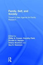 Family, Self, and Society: Toward A New Agenda for Family Research