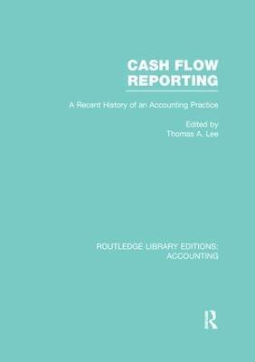 Cash Flow Reporting (RLE Accounting): A Recent History of an Accounting Practice - cover