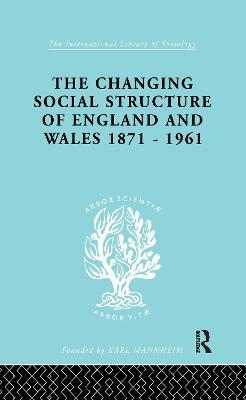 The Changing Social Structure of England and Wales - David Marsh - cover