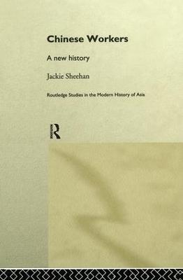 Chinese Workers: A New History - Jackie Sheehan - cover
