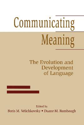 Communicating Meaning: The Evolution and Development of Language - cover