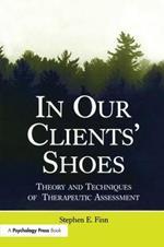 In Our Clients' Shoes: Theory and Techniques of Therapeutic Assessment