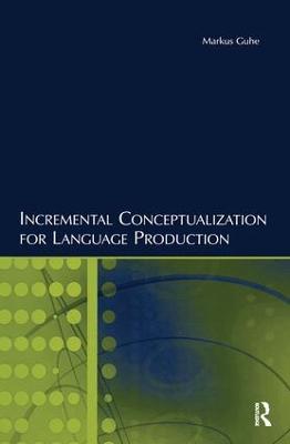 Incremental Conceptualization for Language Production - Markus Guhe - cover