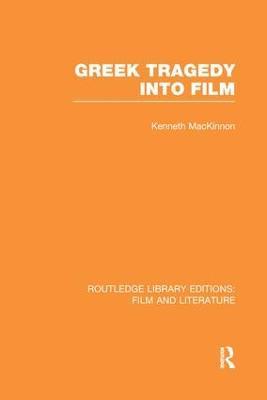Greek Tragedy into Film - Kenneth MacKinnon - cover