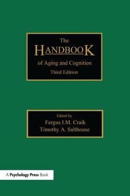 The Handbook of Aging and Cognition: Third Edition - cover