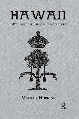 Hawaii: The Past, Present and Future of Its Island - Manley Hopkins - cover