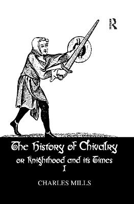 History Of Chivalry Vol I - Charles Mills - cover