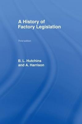 A History of Factory Legislation - Amy Harrison,B. Leigh Hutchins - cover