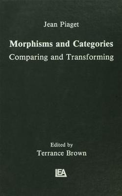 Morphisms and Categories: Comparing and Transforming - Jean Piaget,Gil Henriques,Edgar Ascher - cover