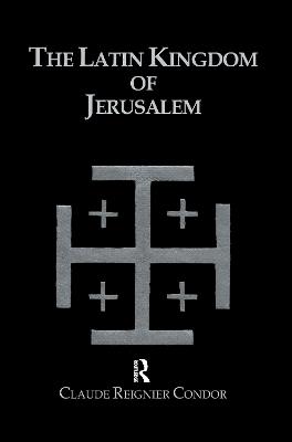 Latin Kingdom Of Jerusalem - Claude Reignier Conder - cover
