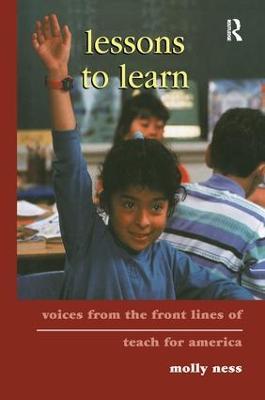 Lessons to Learn: Voices from the Front Lines of Teach for America - Molly Ness - cover