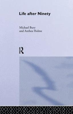 Life After Ninety - Michael Bury,Anthea Holme - cover