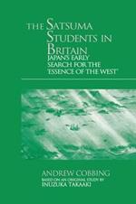 The Satsuma Students in Britain: Japan's Early Search for the essence of the West'