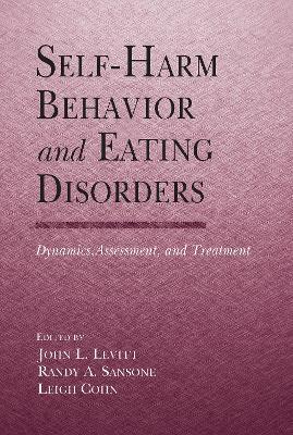 Self-Harm Behavior and Eating Disorders: Dynamics, Assessment, and Treatment - cover