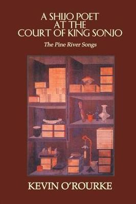 A Shijo Poet at the Court of King Sonjo: The Pine River Songs - Kevin O'Rourke - cover