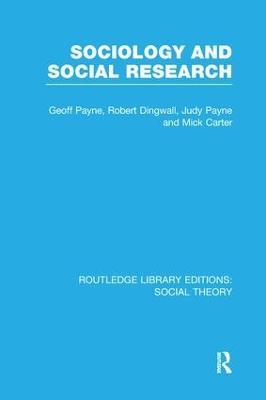 Sociology and Social Research (RLE Social Theory) - Geoff Payne,Robert Dingwall,Judy Payne - cover