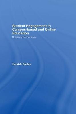 Student Engagement in Campus-Based and Online Education: University Connections - Hamish Coates - cover