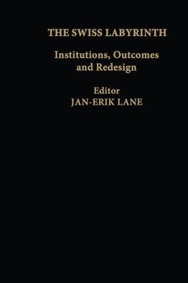 The Swiss Labyrinth: Institutions, Outcomes and Redesign - cover