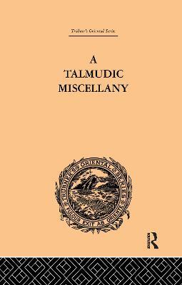 A Talmudic Miscellany: A Thousand and One Extracts from The Talmud The Midrashim and the Kabbalah - Paul Isaac Hershon - cover