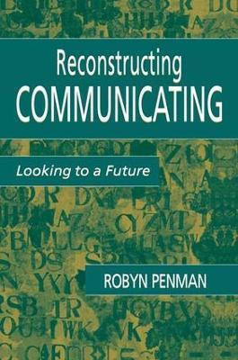 Reconstructing Communicating: Looking To A Future - Robyn Penman - cover