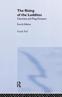 The Rising of the Luddites: Chartists and Plug-Drawers - Frank Peel,E. P. Thompson - cover
