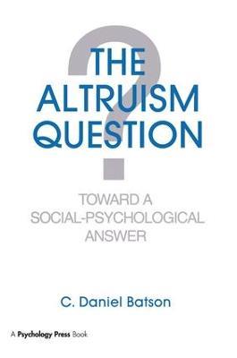 The Altruism Question: Toward A Social-psychological Answer - C. Daniel Batson - cover