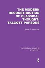 Modern Reconstruction of Classical Thought: Talcott Parsons