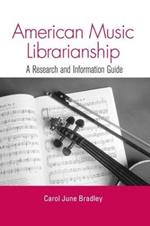 American Music Librarianship: A Research and Information Guide