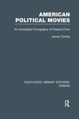 American Political Movies: An Annotated Filmography of Feature Films - James Combs - cover