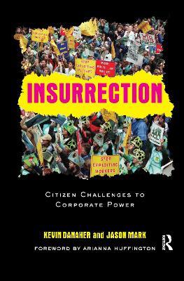 Insurrection: Citizen Challenges to Corporate Power - Kevin Danaher,Jason Mark - cover