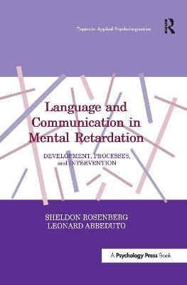Language and Communication in Mental Retardation: Development, Processes, and intervention - Sheldon Rosenberg,Leonard Abbeduto - cover