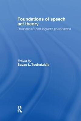 Foundations of Speech Act Theory: Philosophical and Linguistic Perspectives - cover