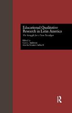 Educational Qualitative Research in Latin America: The Struggle for a New Paradigm