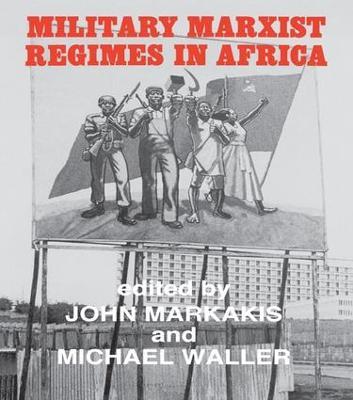 Military Marxist Regimes in Africa - John Markakis,Michael Waller - cover