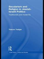 Secularism and Religion in Jewish-Israeli Politics: Traditionists and Modernity