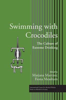 Swimming with Crocodiles: The Culture of Extreme Drinking - cover