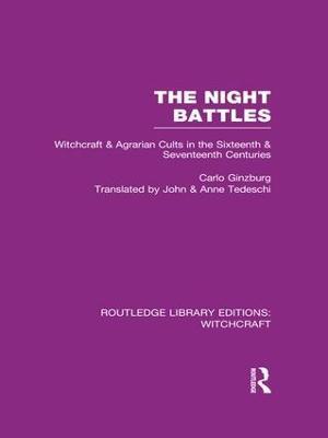 The Night Battles (RLE Witchcraft): Witchcraft and Agrarian Cults in the Sixteenth and Seventeenth Centuries - Carlo Ginzburg - cover
