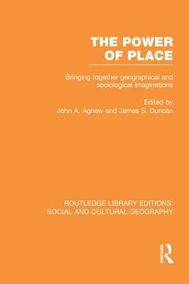 The Power of Place (RLE Social & Cultural Geography): Bringing Together Geographical and Sociological Imaginations - cover