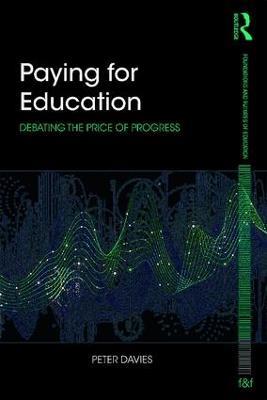 Paying for Education: Debating the Price of Progress - Peter Davies - cover