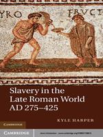 Slavery in the Late Roman World, AD 275–425