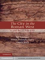 The City in the Roman West, c.250 BC–c.AD 250