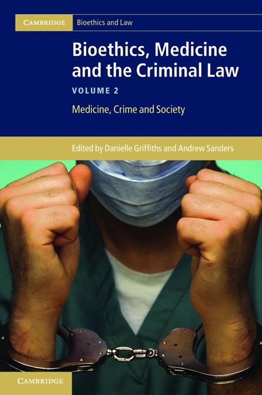 Bioethics, Medicine and the Criminal Law: Volume 2, Medicine, Crime and Society