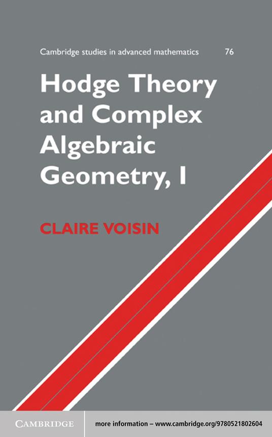 Hodge Theory and Complex Algebraic Geometry I: Volume 1