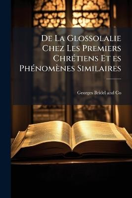 De La Glossolalie Chez Les Premiers Chrétiens Et es Phénomènes Similaires - Anonymous - cover