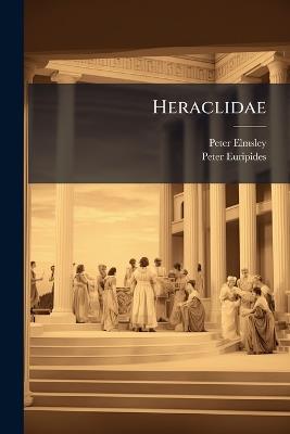 Heraclidae - Peter Elmsley,Peter Euripides - cover