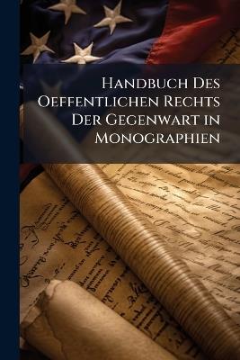 Handbuch Des Oeffentlichen Rechts Der Gegenwart in Monographien - Anonymous - cover