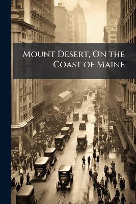 Mount Desert, On the Coast of Maine - Anonymous - cover